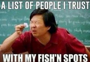 A list of People I trust with my fishing spots